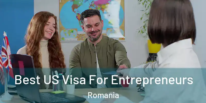  Best US Visa For Entrepreneurs Romania