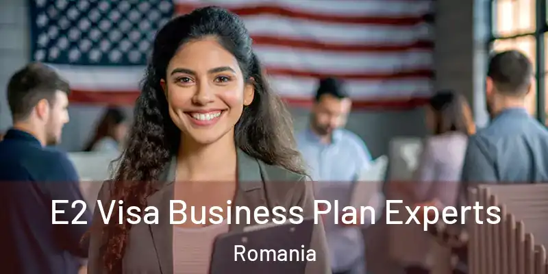  E2 Visa Business Plan Experts Romania