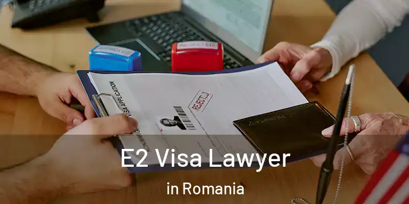  E2 Visa Lawyer in Romania