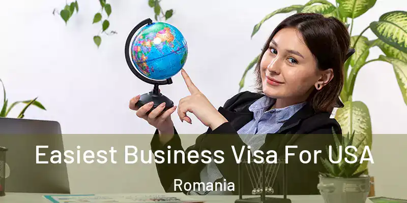  Easiest Business Visa For USA Romania
