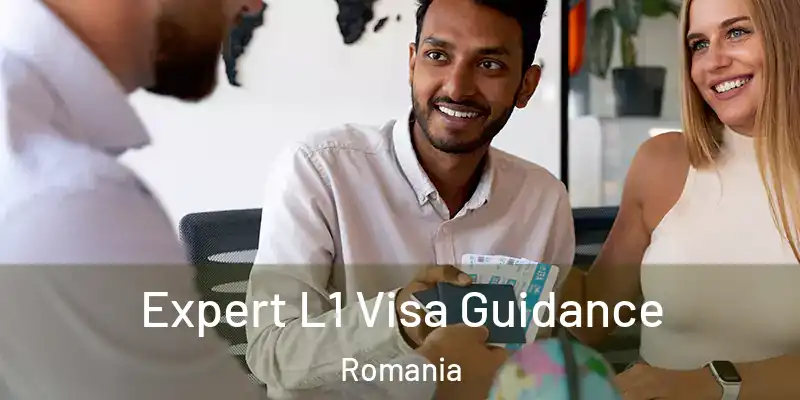  Expert L1 Visa Guidance Romania