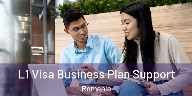  L1 Visa Business Plan Support Romania