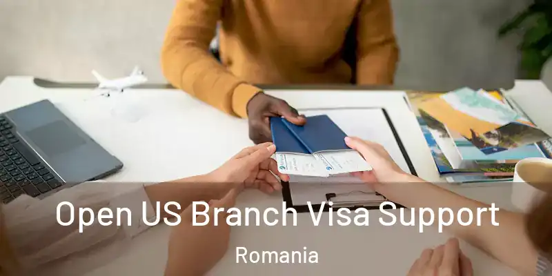  Open US Branch Visa Support Romania